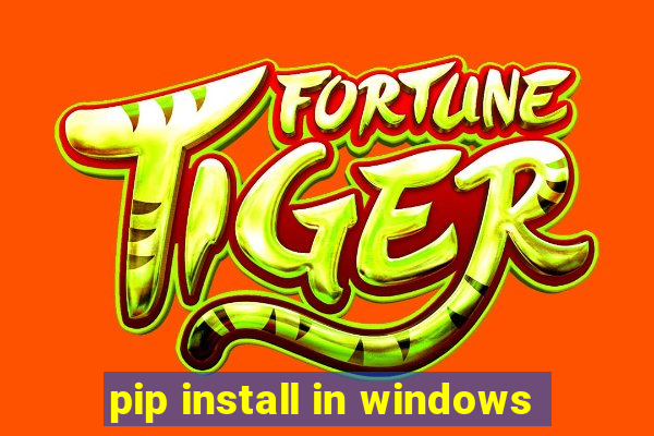 pip install in windows